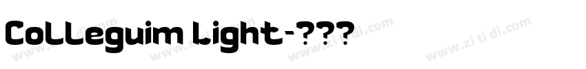 Colleguim Light字体转换 Colleguim Light字体转换